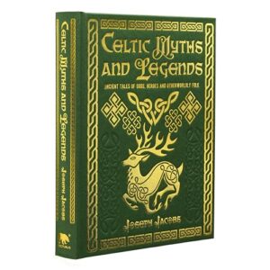 Celtic Myths and Legends: Ancient Tales of God, Goddesses & Otherworldly Figures